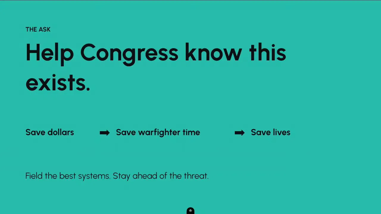 The ask: help Congress know this exists, to save dollars, warfighter time and lives